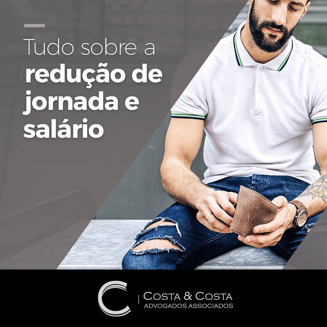 Tudo Sobre A Redução De Jornada E Salário Costa And Costa Advogados Associados